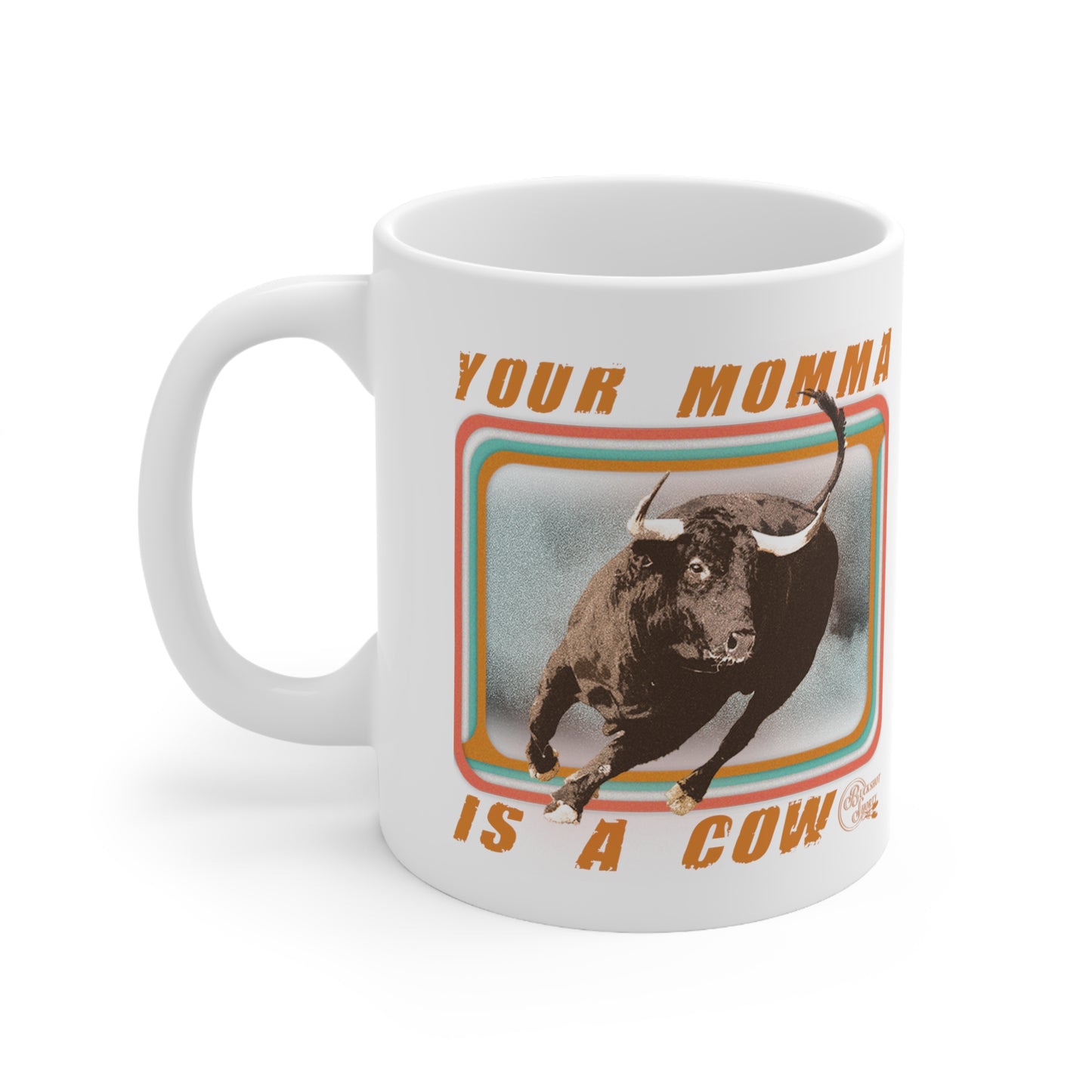 Your Mommas A Cow Ceramic Mug 11oz