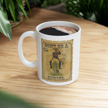 Don't Be A Gunsel Ceramic Mug 11oz